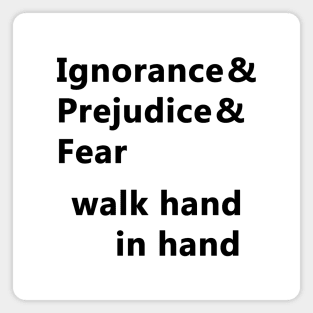 Ignorance & Prejudice & Fear Magnet